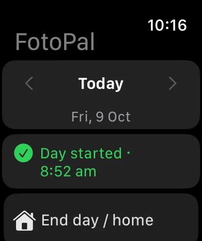FotoPal on Apple Watch: Today, Friday 9 October, Day started at 8:52 am, and an End day / home button